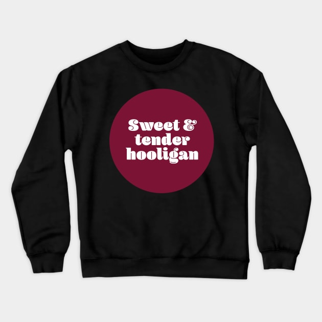 Sweet and tender hooligan Crewneck Sweatshirt by ScottCarey